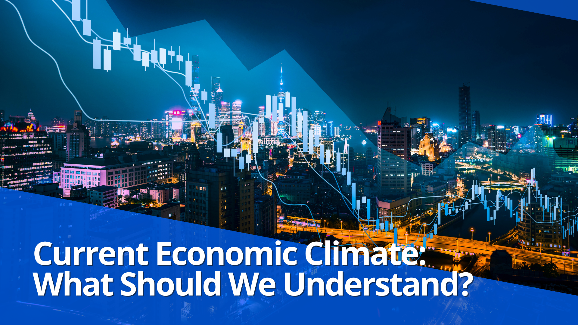 Current Economic Climate: What Should We Understand?